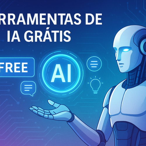 Ferramentas de IA Grátis que Você Precisa Testar Ainda Hoje